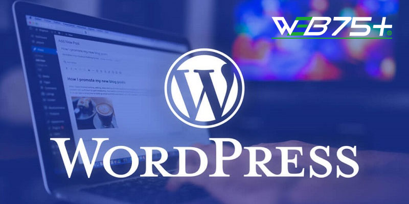WordPress - Phần mềm làm web được ưa chuộng nhất