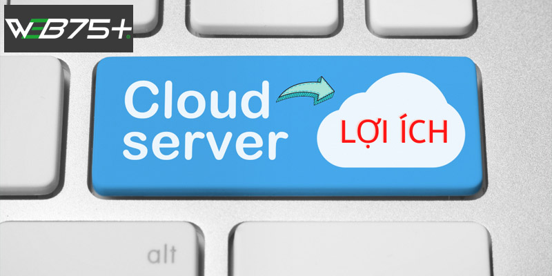 Lợi ích của Cloud Hosting