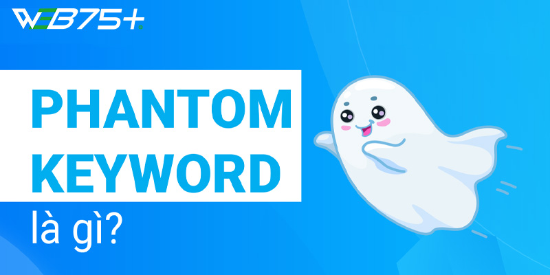 Phantom Keyword là gì?
