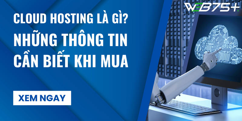 Tìm Hiểu Về Cloud Hosting - Những Thông Tin Bạn Cần Biết