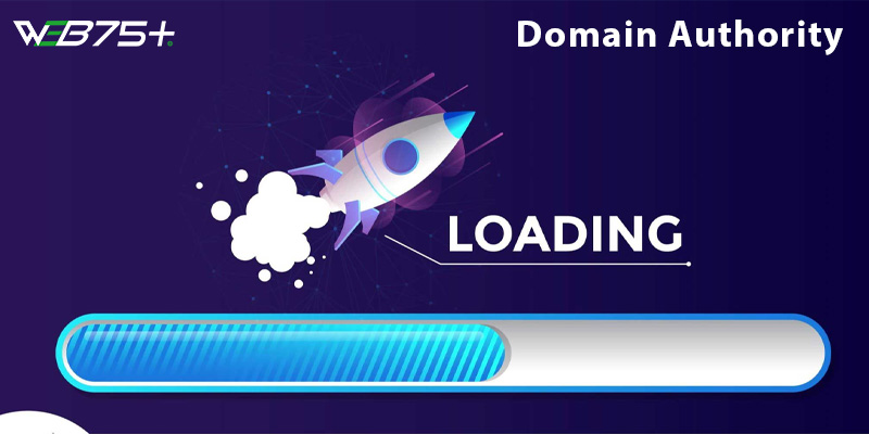 Domain Authority Là Gì? Các Bước Cải Thiện Điểm DA Cho Website Của Bạn