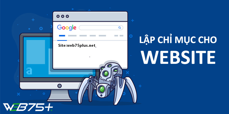 Lập Chỉ Mục Google Là Gì? Hướng Dẫn Các Bước Lập Chỉ Mục Cho Website